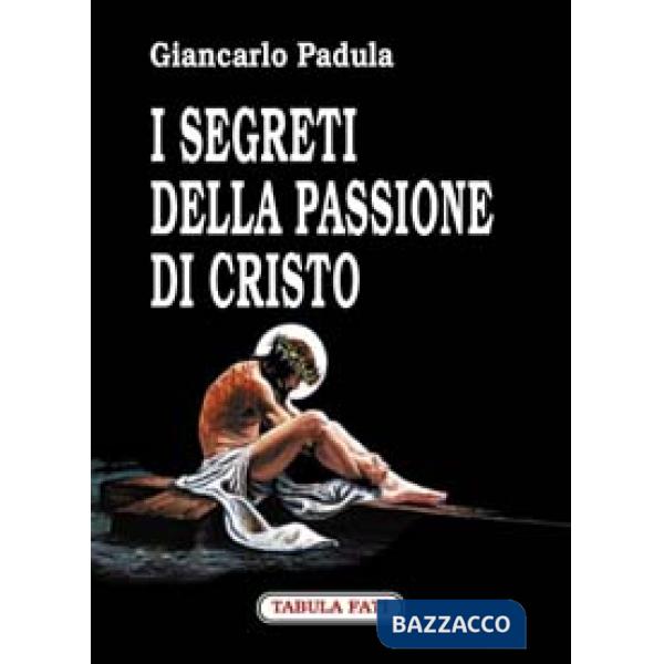 Segreti della passione di Cristo (I)