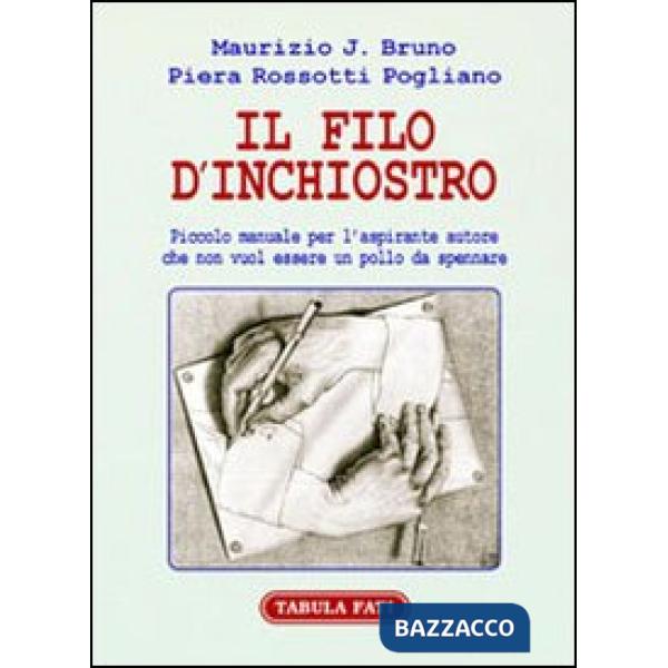 Filo d'inchiostro. Piccolo manuale per l'aspirante autore che non vuol essere un pollo da spennare (Il)