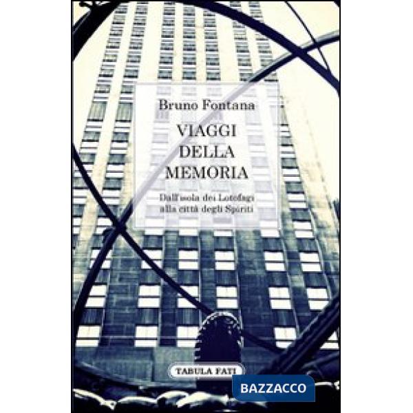Viaggi della memoria. Dall'isola dei Lotofagi alla città degli spiriti