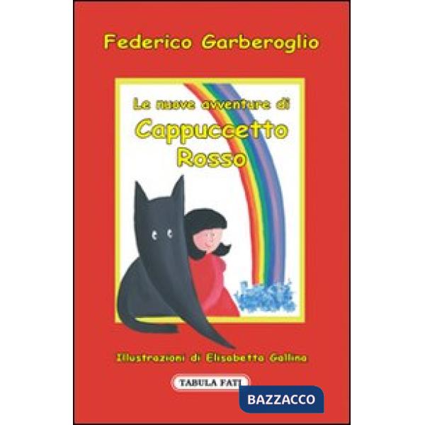 Nuove avventure di Cappuccetto Rosso. Ediz. illustrata (Le)