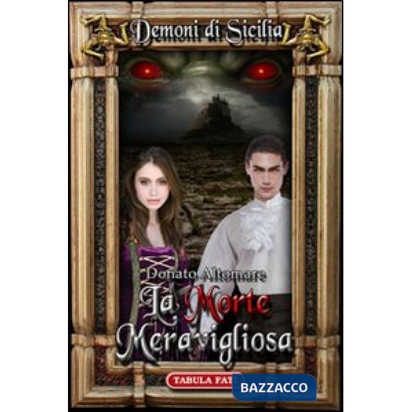 Morte meravigliosa. Dèmoni di Sicilia (La). Vol. 2
