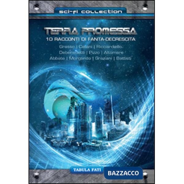 Terra promessa. 10 racconti di fanta-decrescita