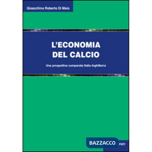 Economia del calcio. Una prospettiva comparata Italia-Inghilterra (L')