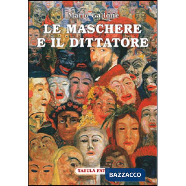 Maschere e il dittatore. Il paese sfuggito alle pieghe del tempo (Le)