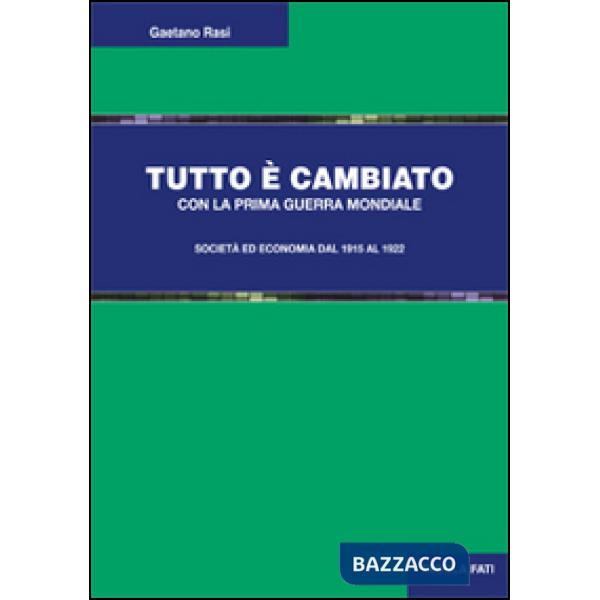 Tutto è cambiato con la prima guerra mondiale. Società ed economia dal 1915 al 1922