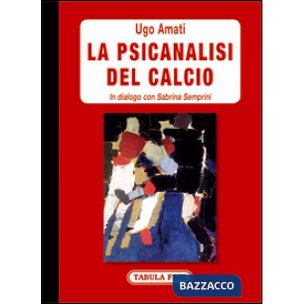 Psicanalisi del calcio. In dialogo con Sabrina Semprini (La)
