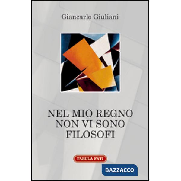 Nel mio regno non vi sono filosofi