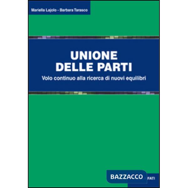 Unione delle parti. Volo continuo alla ricerca di nuovi equilibri