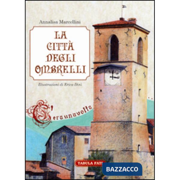 Città degli ombrelli. Ediz. illustrata (La)