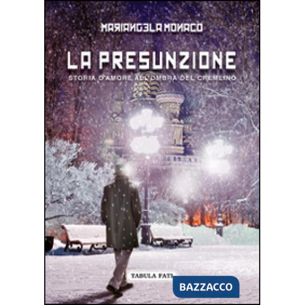 Presunzione. Storia d'amore all'ombra del Cremlino (La)