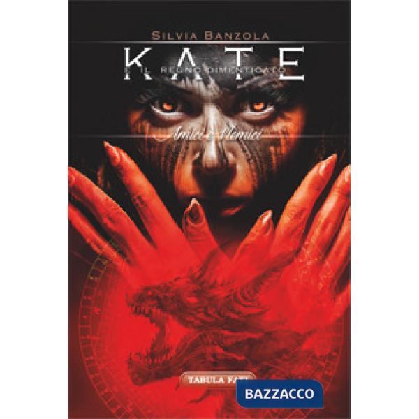 Amici e nemici. Kate e il regno dimenticato