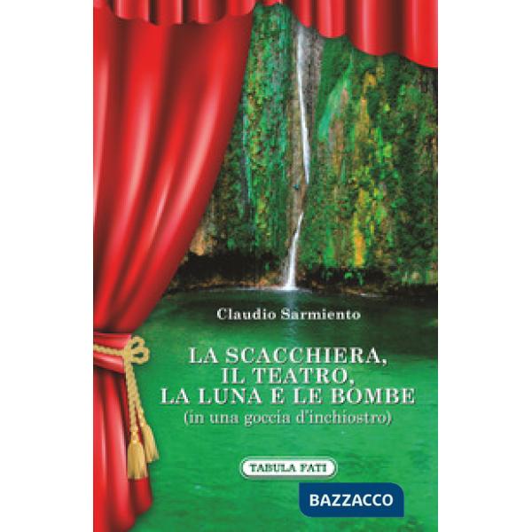Scacchiera, il teatro, la luna e le bombe (in una goccia d'inchiostro) (La)