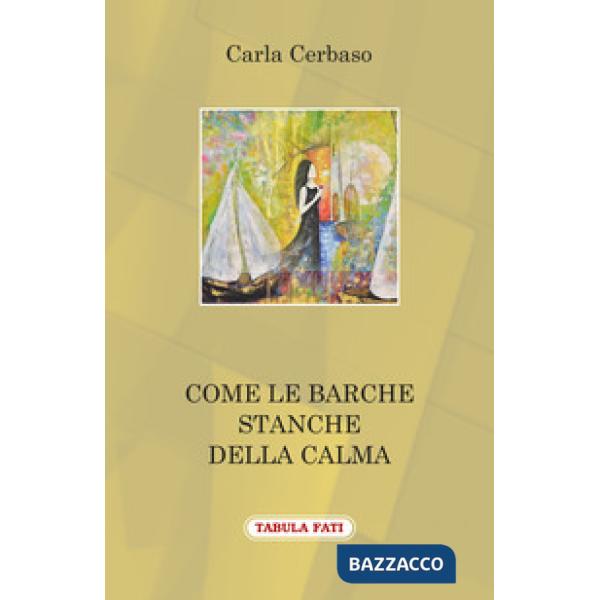 Come le barche stanche della calma