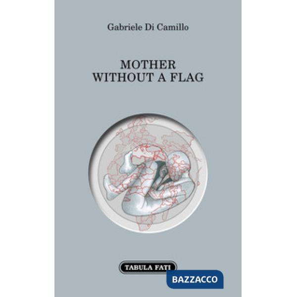 Mother without a flag. Ediz. italiana e inglese