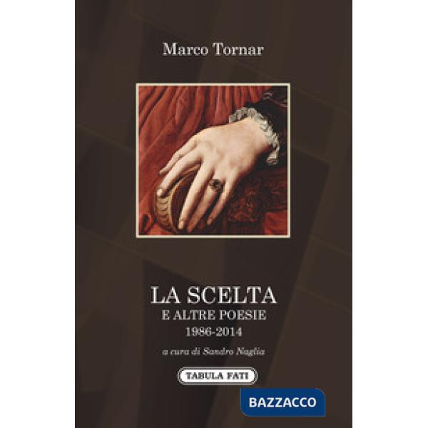 Scelta e altre poesie (1986-2014) (La)