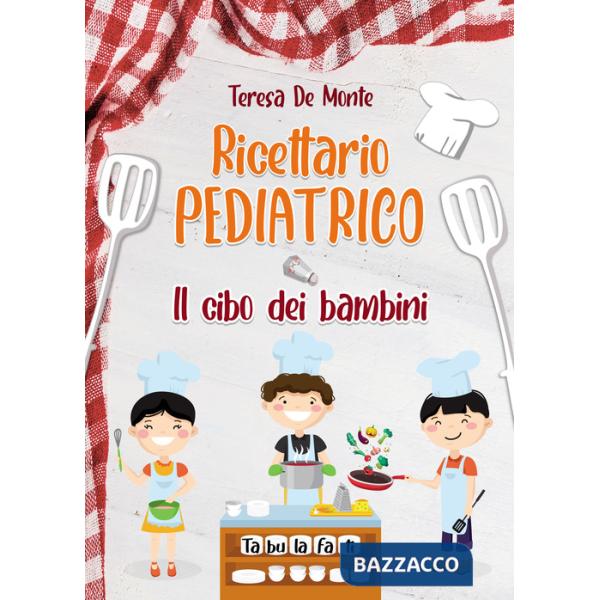 Ricettario pediatrico. Il cibo dei bambini