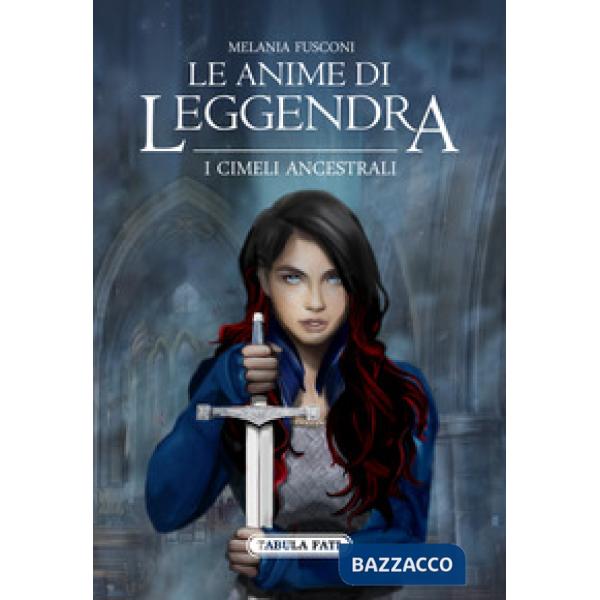 Cimeli ancestrali. Le anime di Leggendra (I)
