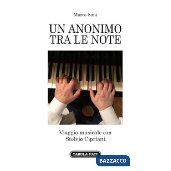Anonimo tra le note. Viaggio musicale con Stelvio Cipriani (Un)