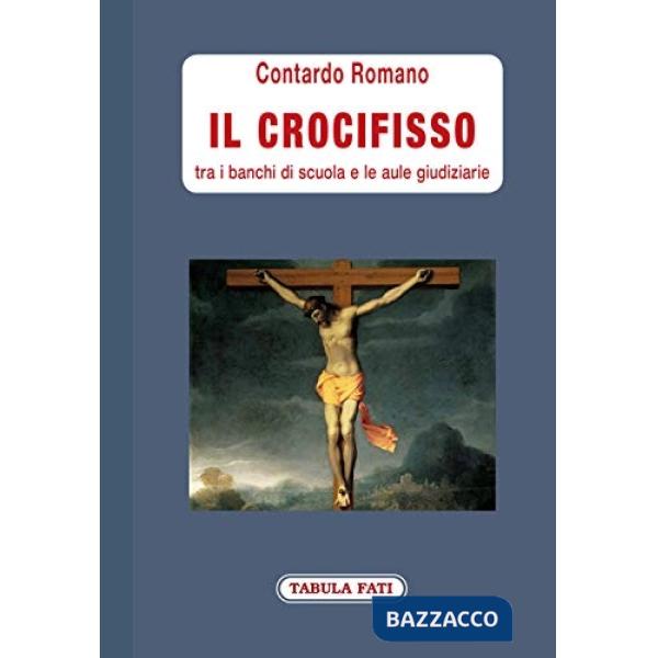 Crocifisso tra i banchi di scuola e le aule giudiziarie (Il)