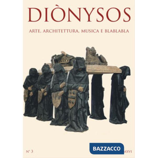 Diònysos. Arte, architettura, musica e blablabla (2017). Vol. 3