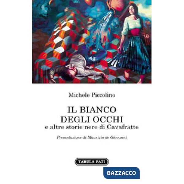 Bianco degli occhi e altre storie nere di Cavafratte (Il)