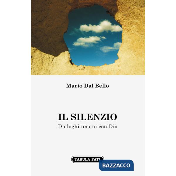 Silenzio. Dialoghi umani con Dio (Il)