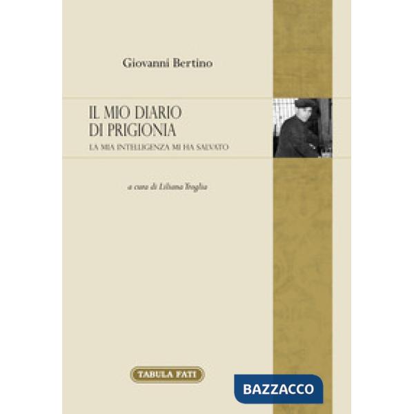 Mio diario di prigionia. La mia intelligenza mi ha salvato (Il)