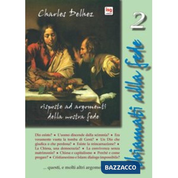 Chiamati alla fede. Risposte ad argomenti della nostra fede. Vol. 2