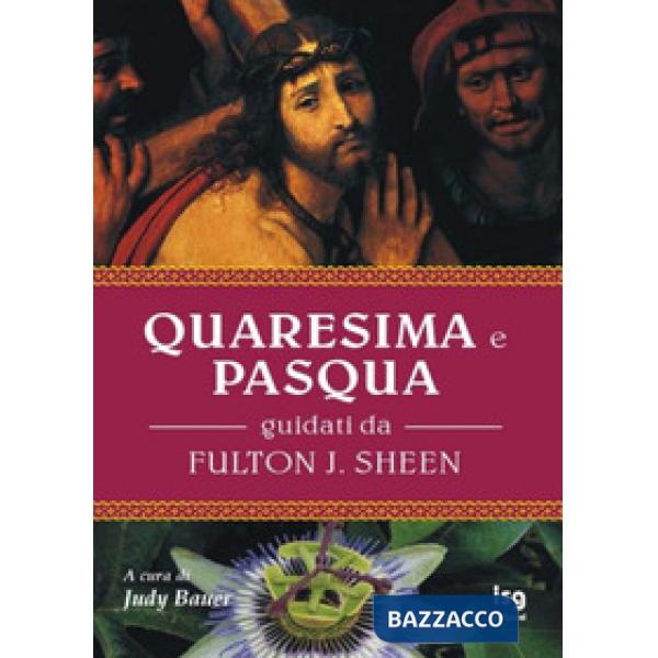 Quaresima e Pasqua. Guidati da Fulton J. Sheen