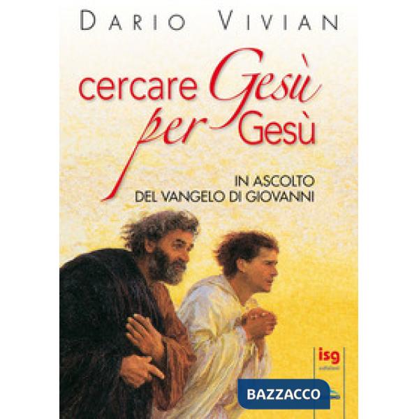 Cercare Gesù per Gesù. In ascolto del Vangelo di Giovanni