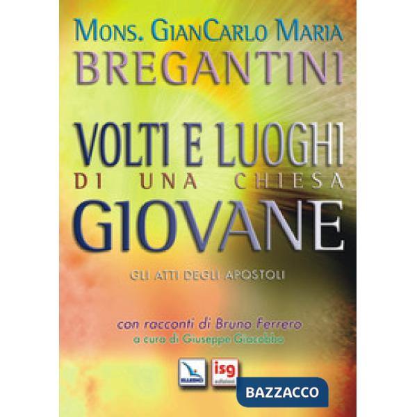 Volti e luoghi di una Chiesa giovane. Gli Atti degli Apostoli