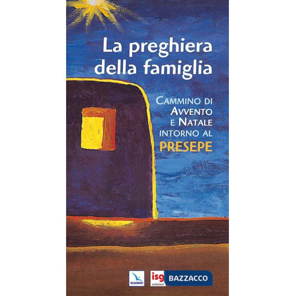 Preghiera della famiglia. Cammino di Avvento e Natale intorno al presepe. Ediz. integrale (La)