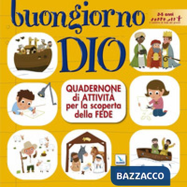 Buongiorno Dio. Quadernone di attività per la scoperta della fede. Ediz. illustrata