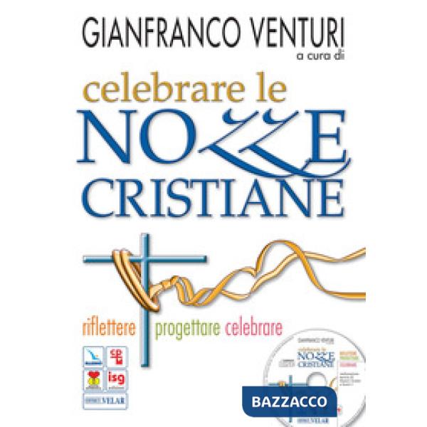 Celebrare le nozze cristiane. Riflettere, progettare, celebrare. Con CD-ROM