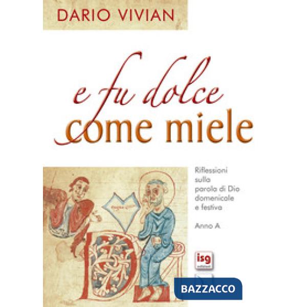 E fu dolce come miele. Riflessioni sulla Parola di Dio domenicale e festiva. Anno A
