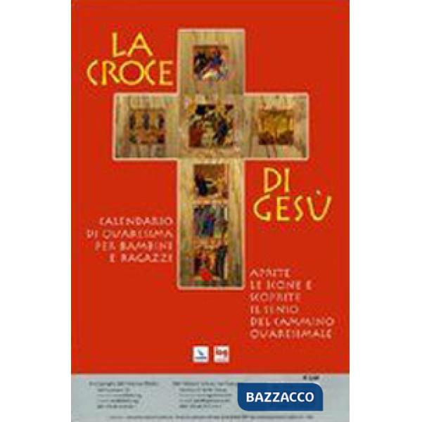 Croce di Gesù. Calendario di Quaresima per bambini e ragazzi (La)
