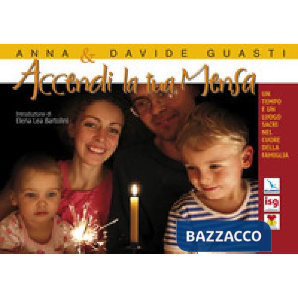 Accendi la tua mensa. Un tempo e un luogo sacri nel cuore della famiglia