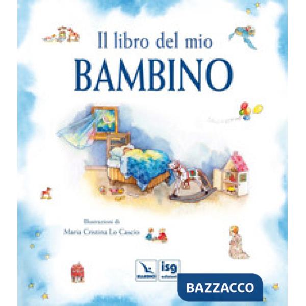 Libro del mio bambino. Ediz. illustrata (Il)