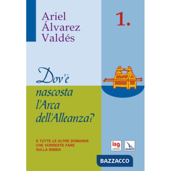 Dov'è nascosta l'arca dell'alleanza. E tutte le altre domande che vorreste fare sulla Bibbia
