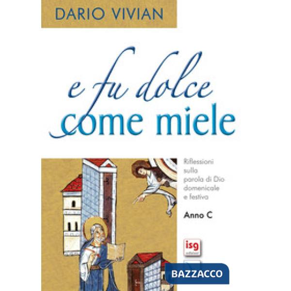 E fu dolce come miele. Riflessione sulla parola di Dio domenicale e festiva. Anno C