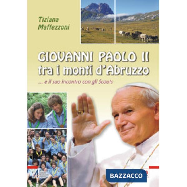 Giovanni Paolo II tra i monti d'Abruzzo... E il suo incontro con gli scouts