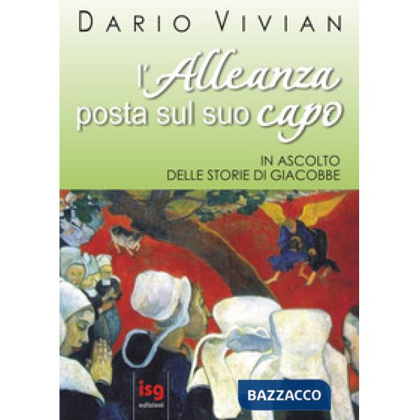 Alleanza posta sul suo capo. In ascolto delle storie di Giacobbe (L')