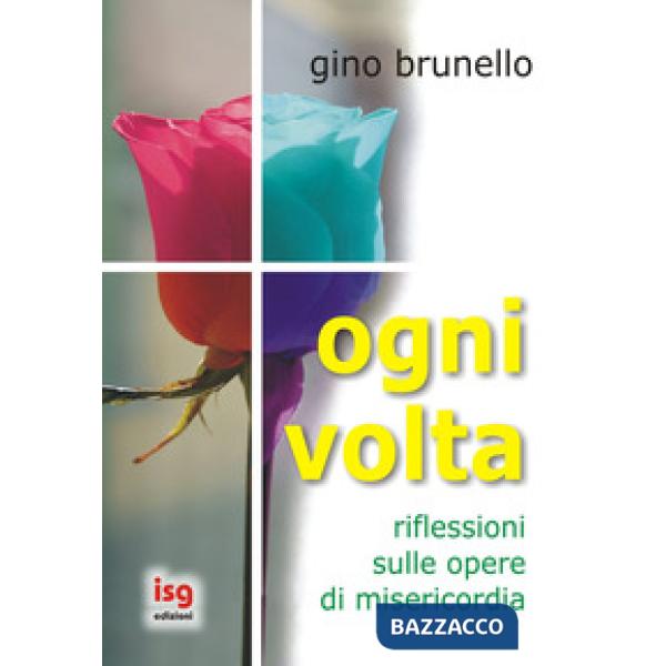 Ogni volta. Riflessioni sulle opere di misericordia