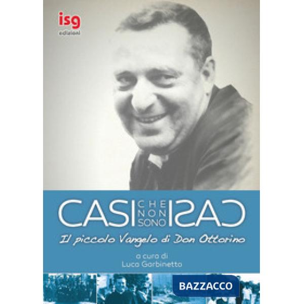 Casi che non sono casi. Il piccolo vangelo di don Ottorino