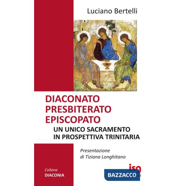 Diaconato presbiterato episcopato. Un unico sacramento in prospettiva trinitaria