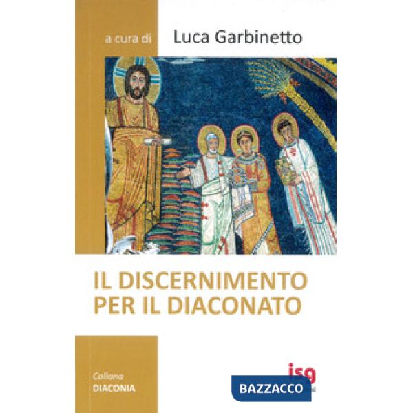 Discernimento per il diaconato. Nuova ediz. (Il)