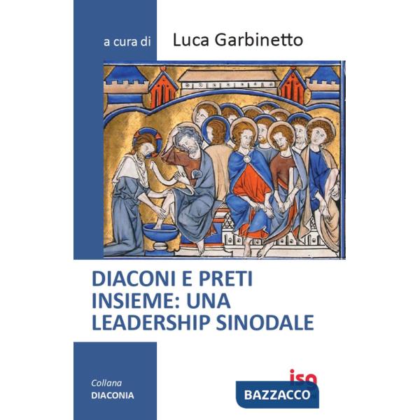Diaconi e preti insieme: una leadership sinodale. Ediz. integrale