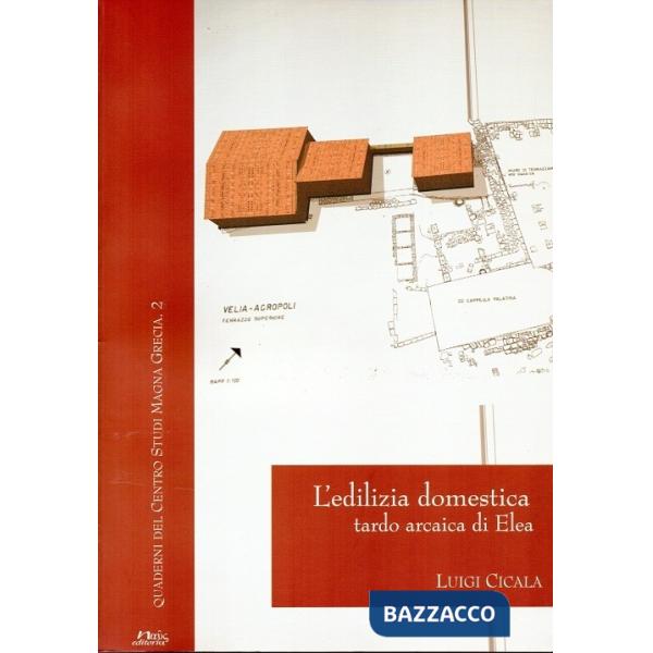 Edilizia domestica tardo arcaica di Elea (L')