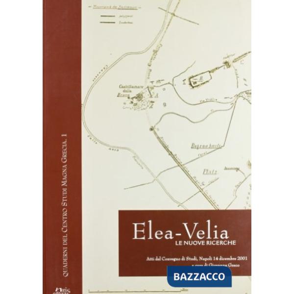 Elea-Velia. Le nuove ricerche. Atti del Convegno di studi (Napoli, 14 dicembre 2