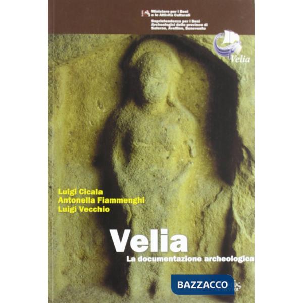 Velia. La documentazione archeologica